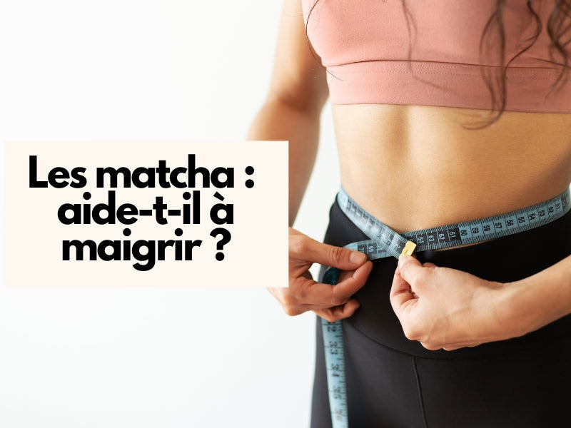 MATCHA ET PERTE DE POIDS : miracle minceur ou simple effet de mode ?
