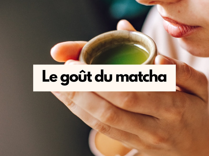 QUEL EST LE GOÛT DU MATCHA ?